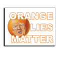 Orange Lies Matter - Political Yard Sign - Horizontal Display (Copy)