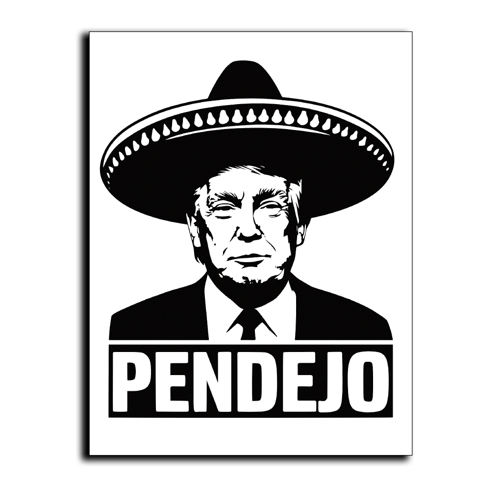 Pendejo Trump - Vertical Display