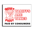 Quiet Piggy - "Tariffs are Taxes"  Political Yard Sign - Horizontal Display