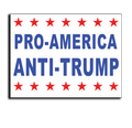 "PRO AMERICA - ANTI TRUMP" Political Yard Sign - Horizontal Display