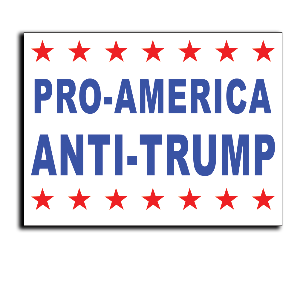 "PRO AMERICA - ANTI TRUMP" Political Yard Sign - Horizontal Display