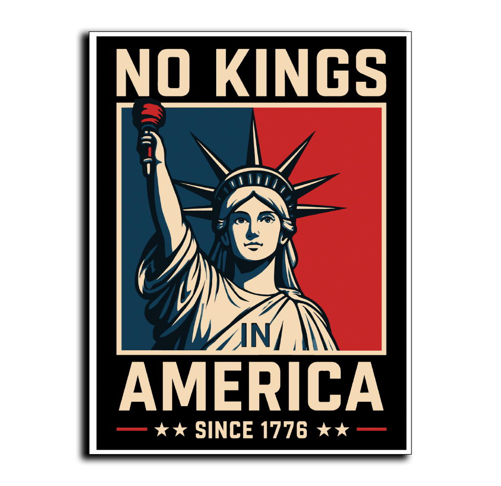 No Kings in America Since 1776 - Vertical Display