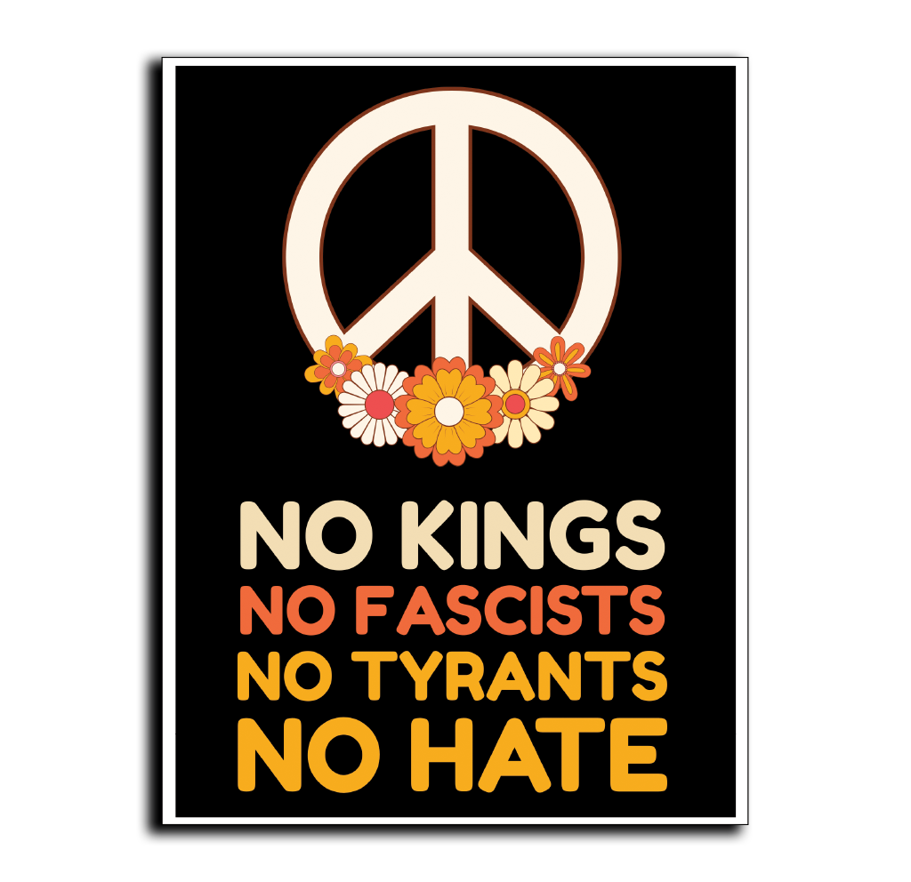 NO KINGS, NO FASCIST. NO TYRANTS, NO HATE