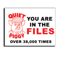 Quiet Piggy - In the Files over 38K - Political Yard Sign - Horizontal Display (Copy) (Copy)